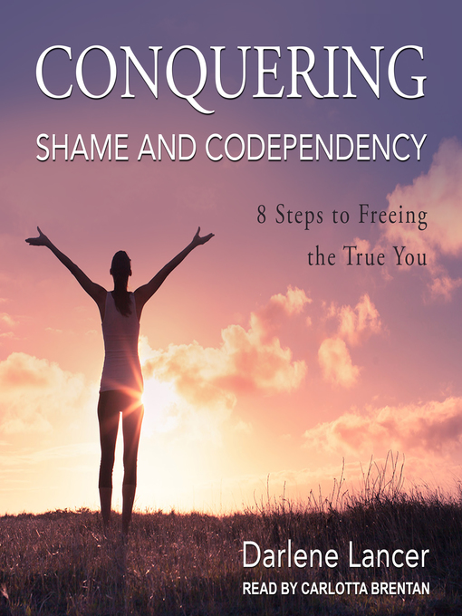 Title details for Conquering Shame and Codependency by Darlene Lancer - Available